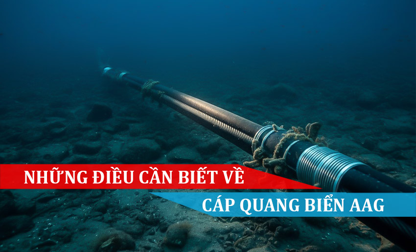 NHỮNG ĐIỀU CẦN BIẾT VỀ CÁP QUANG BIỂN AAG