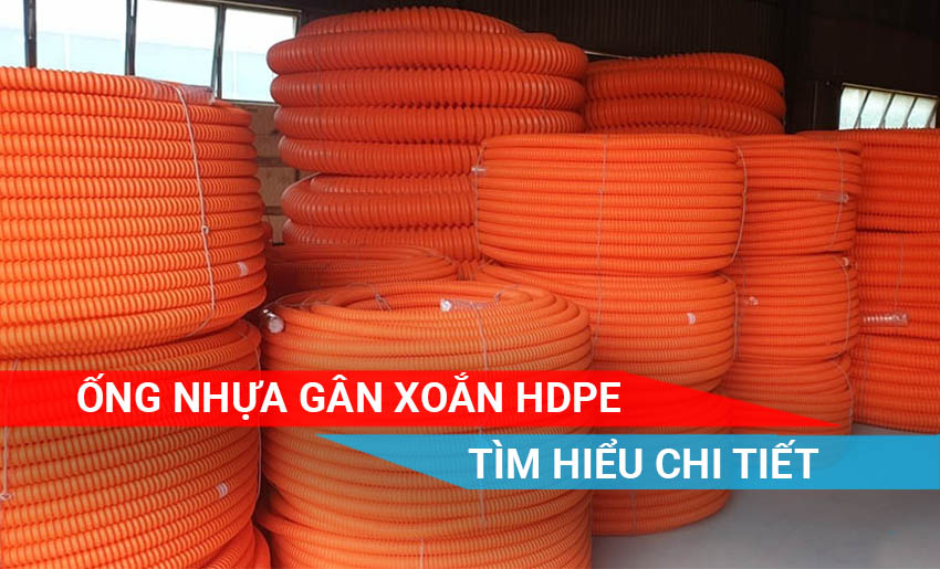 tìm hiểu chi tiết ống gân xoắn HDPE là gì