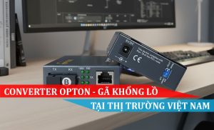 Converter quang Optone - gã khổng lồ mới của thị trường Việt Nam