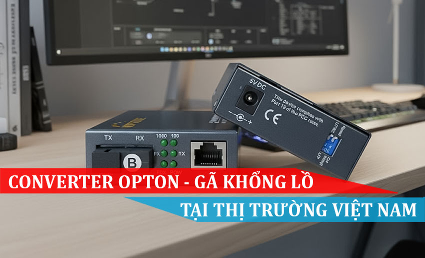 Converter quang Optone - gã khổng lồ mới của thị trường Việt Nam