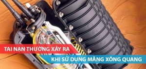 Tai nạn khi sử dụng măng xông quang