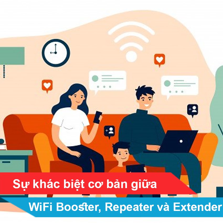 Sự khác biệt cơ bản giữa WiFi Booster, Repeater và Extender