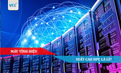Máy tính Hiệu suất cao HPC là gì
