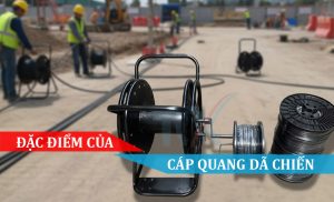 ĐẶC ĐIỂM CỦA CÁP QUANG DÃ CHIẾN