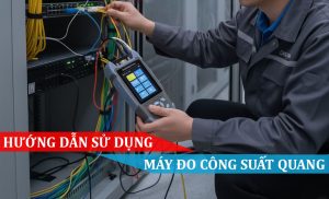 Hướng dẫn sử dụng máy đo công suất quang (OPM)