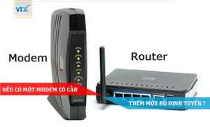 NẾU CÓ MỘT MODEM CÓ CẦN THÊM MỘT BỘ ĐỊNH TUYẾN