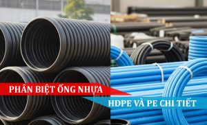 Phân biệt ống nhựa HDPE và PE chi tiết