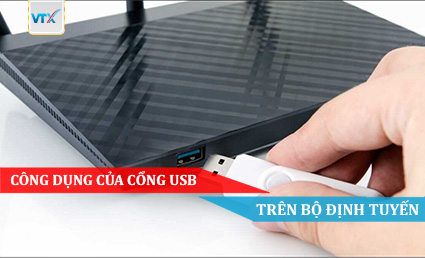 CÔNG DỤNG CỦA CỔNG USB TRÊN BỘ ĐỊNH TUYẾN