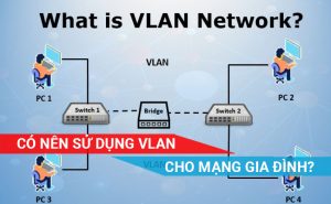 Có nên sử dụng Vlan cho mạng gia đình không