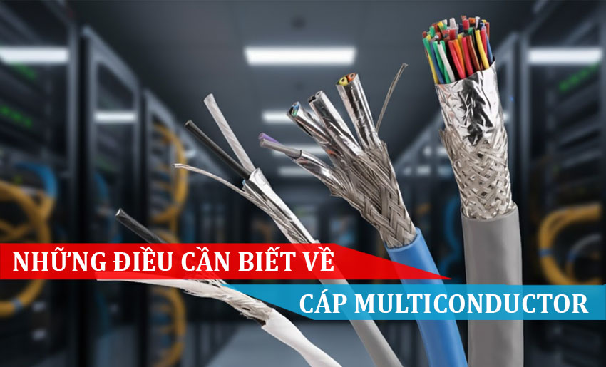 Những điều bạn cần biết Cáp Multiconductor