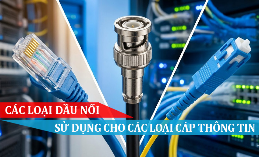 các loại đầu nối sử dụng cho cáp thông tin