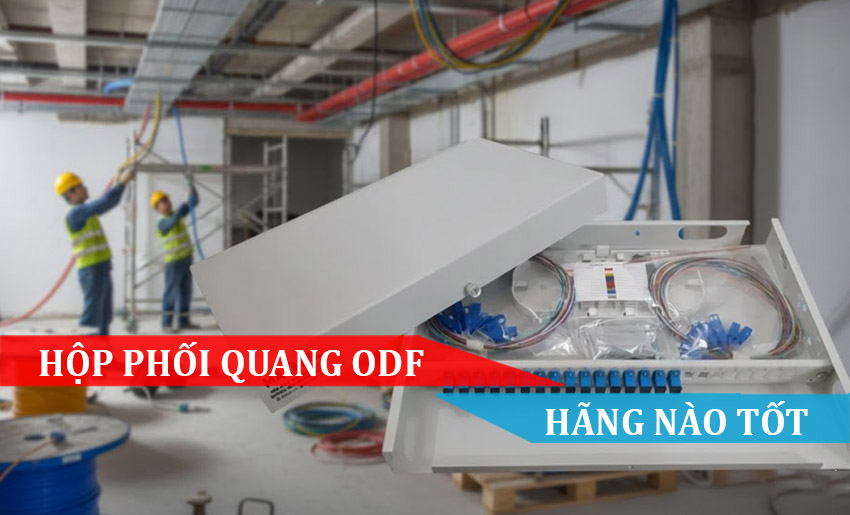 Hộp phối quang ODF hãng nào tốt