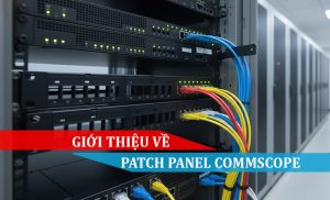giới thiệu về patch panel commscope