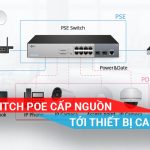 tìm hiểu cách switch PoE cấp nguồn tới thiết bị như thế nào