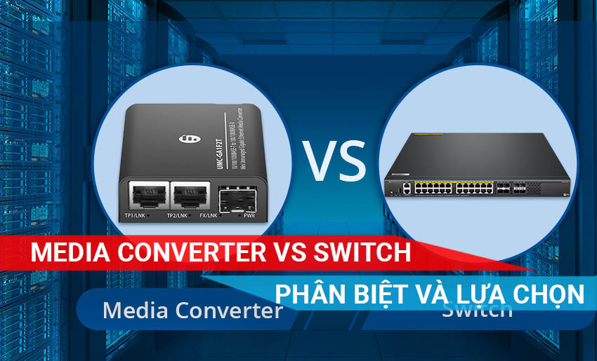 tìm hiểu sự khác nhau giữa Media Converter và Switch