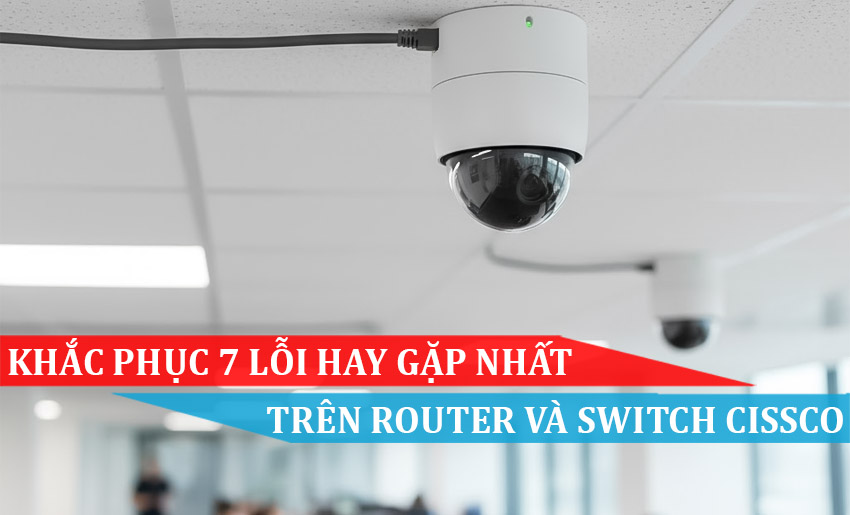 Cách khắc phục 7 Lỗi hay gặp nhất trong mạng PoE
