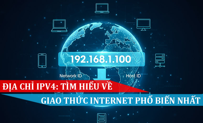 Địa Chỉ IPv4 Tìm Hiểu Về Giao Thức Internet Phổ Biến Nhất