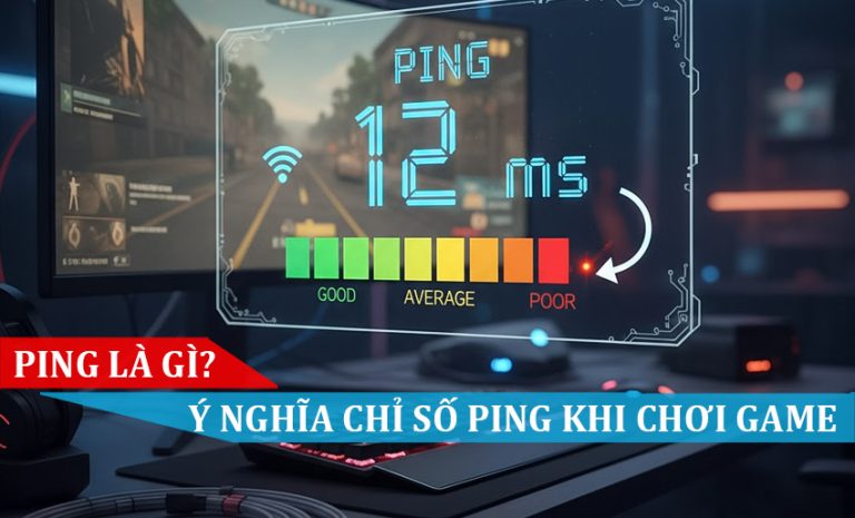 Ping là gì Khám phá ý nghĩa chỉ số Ping khi chơi game