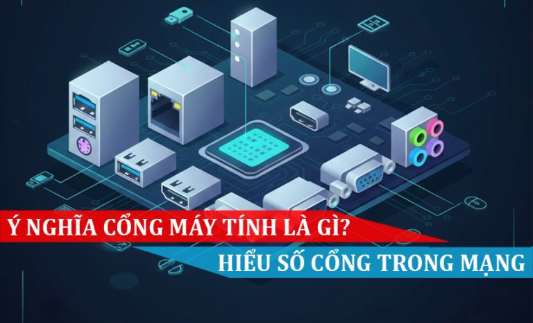 Ý nghĩa Cổng máy tính là gì Hiểu Số cổng trong mạng