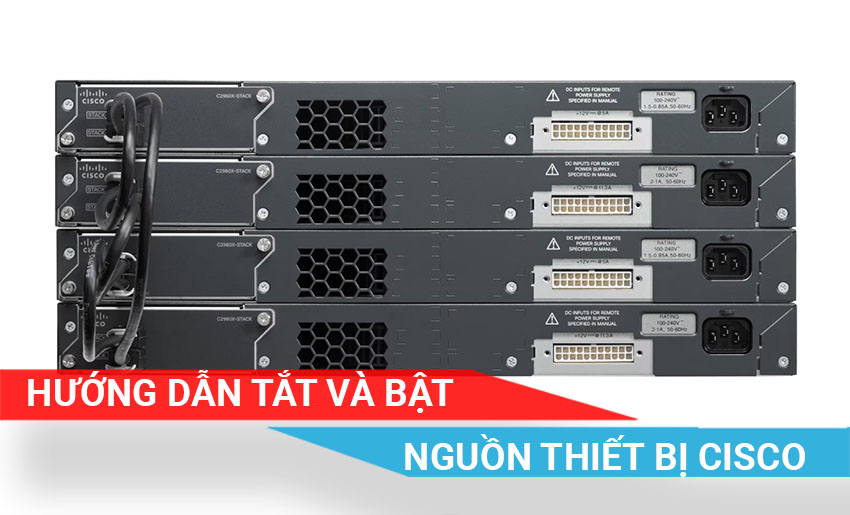 cách tắt và bật nguồn thiết bị Cisco đúng cách