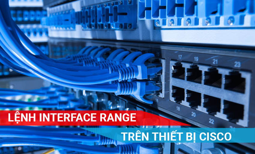 tìm hiểu chi tiết về lệnh Interface Range