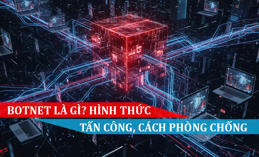 Botnet là gì Các hình thức tấn công Botnet và cách phòng chống