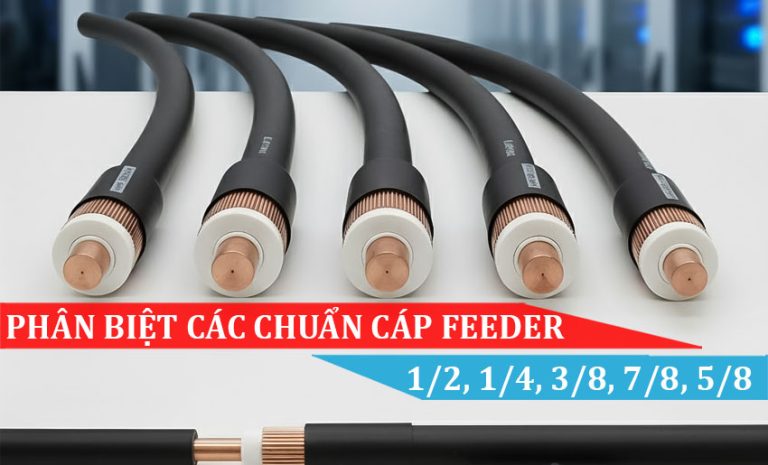 Phân biệt các chuẩn cáp feeder