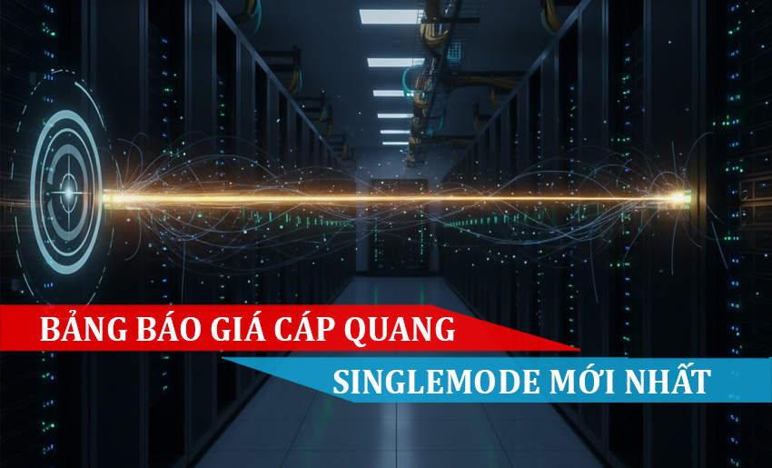 Bảng báo giá cáp quang Singlemode mới nhất