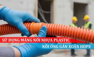 Hướng dẫn sử dụng máng nối nhựa Plastic nối ống gân xoắn HDPE