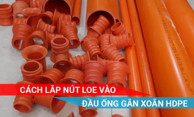 cách sử dụng nút loe để lắp ống gân xoắn HDPE