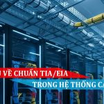 Tìm hiểu về chuẩn TIA_EIA trong hệ thống cáp mạng
