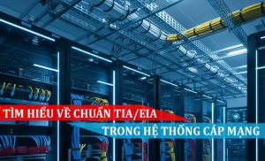 Tìm hiểu về chuẩn TIA_EIA trong hệ thống cáp mạng