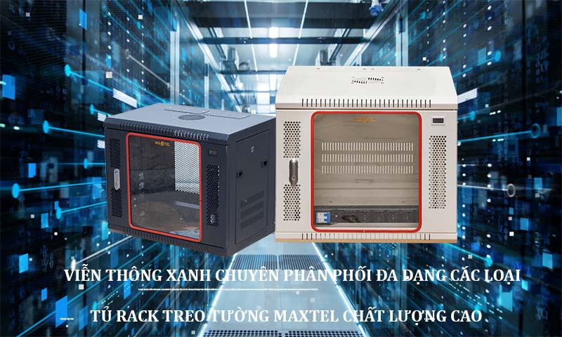 Viễn thông xanh chuyên phân phối đa dạng các loại tủ rack treo tường Maxtel chất lượng cao