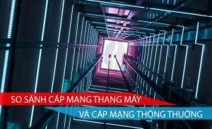 So sánh sự khác biệt giữa cáp mạng thang máy và cáp mạng thông thường