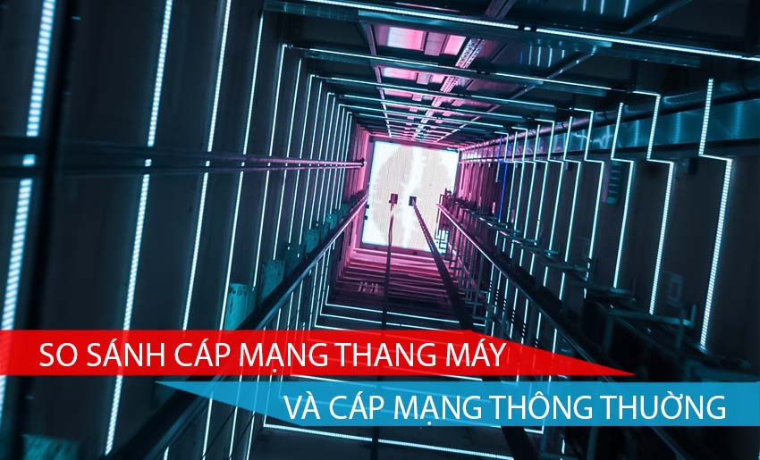 So sánh sự khác biệt giữa cáp mạng thang máy và cáp mạng thông thường