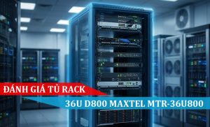 đánh giá tủ rack 36ud800 maxtel