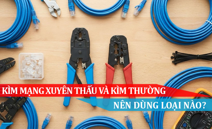 kìm mạng xuyên thấu và kìm mạng thường